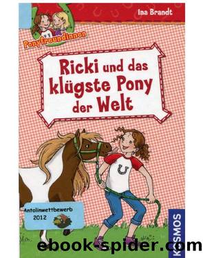 Ponyfreundinnen - 01 - Ricki und das kluegste Pony der Welt by Ina Brandt