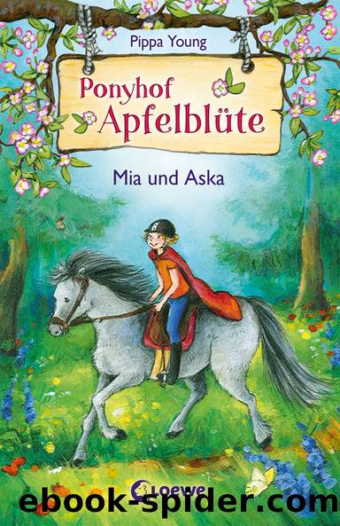 Ponyhof Apfelblüte – Mia und Aska by Pippa Young