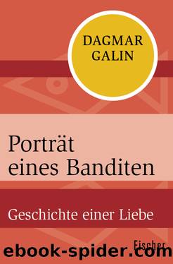 Porträt eines Banditen. Geschichte einer Liebe by Dagmar Galin