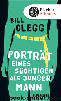 Porträt eines Süchtigen als junger Mann by Bill Clegg