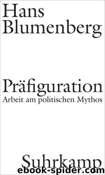 Präfiguration: Arbeit am politischen Mythos (B00K6L36FE) by Hans Blumenberg