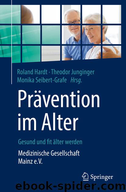 Prävention im Alter – Gesund und fit älter werden by Roland Hardt & Theodor Junginger & Monika Seibert-Grafe