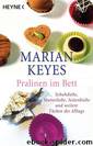 Pralinen im Bett: Schuhdiebe, Mutterliebe, Seitenhiebe und weitere Tücken des Alltags (German Edition) by Keyes Marian