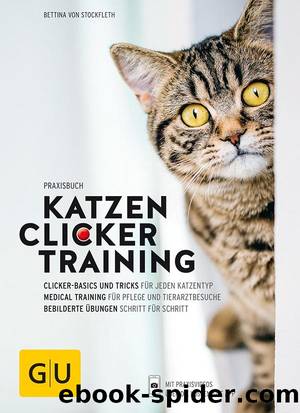 Praxisbuch Katzen-Clickertraining by Bettina von Stockfleth