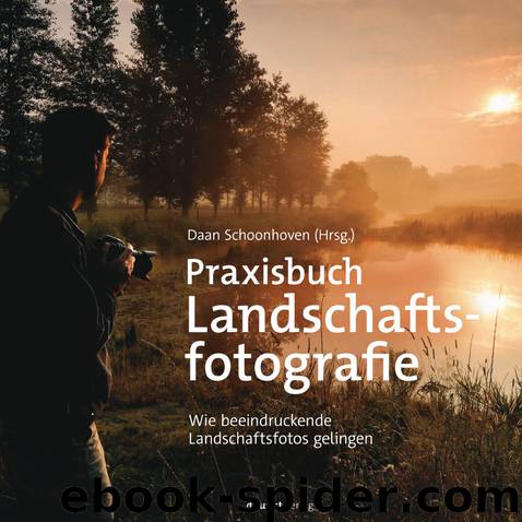 Praxisbuch Landschaftsfotografie by Daan Schoonhoven (Hrsg.)