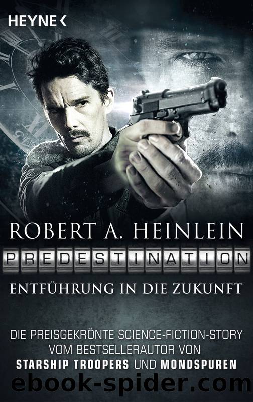 Predestination - Entfuehrung in die Zukunft - Erzaehlung by Robert A Heinlein