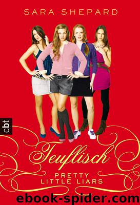 Pretty Little Liars - Teuflisch - Shepard, S: Pretty Little Liars - Teuflisch - Pretty Little Liars 05 - Wicked by Sara Shepard