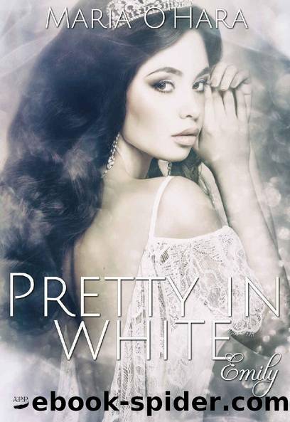 Pretty in White: Emily (German Edition) by Maria O'Hara