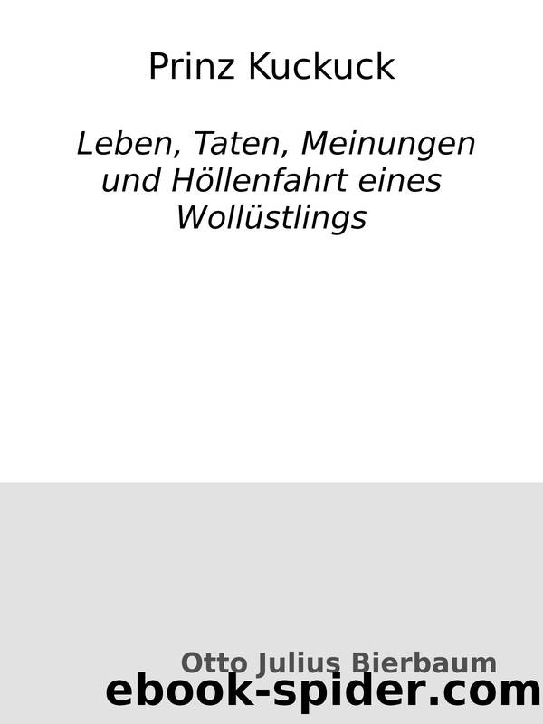 Prinz Kuckuck : Leben, Taten, Meinungen und HÃ¶llenfahrt eines WollÃ¼stlings by Otto Julius Bierbaum