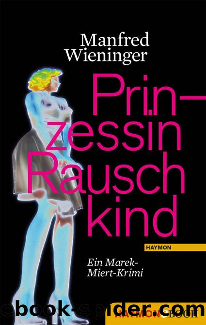 Prinzessin Rauschkind - ein Marek-Miert-Krimi by Haymon