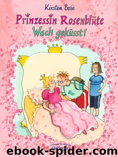 Prinzessin Rosenblüte | Wach geküsst! by Kirsten Boie