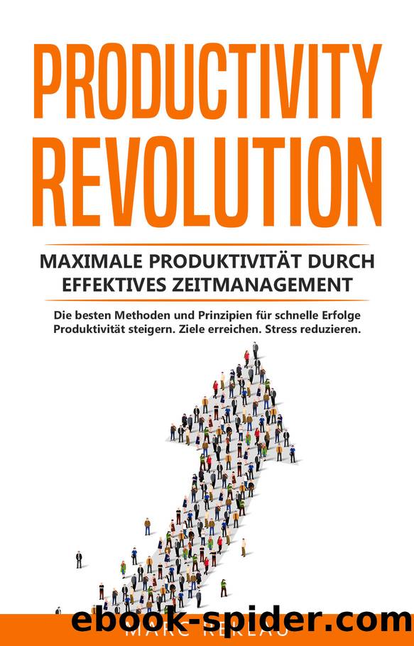 Productivity Revolution: Maximale Produktivität durch effektives Zeitmanagement. Die besten Methoden und Prinzipien für schnelle Erfolge. Produktivität ... Stress reduzieren. (German Edition) by Reklau Marc