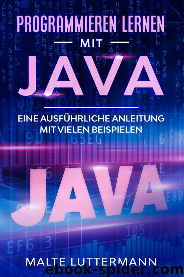 Programmieren lernen mit Java: Eine ausführliche Anleitung mit vielen Beispielen (German Edition) by Luttermann Malte