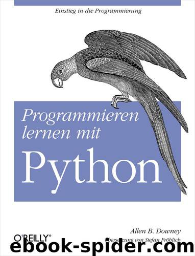 Programmieren lernen mit Python by Downey Allen B