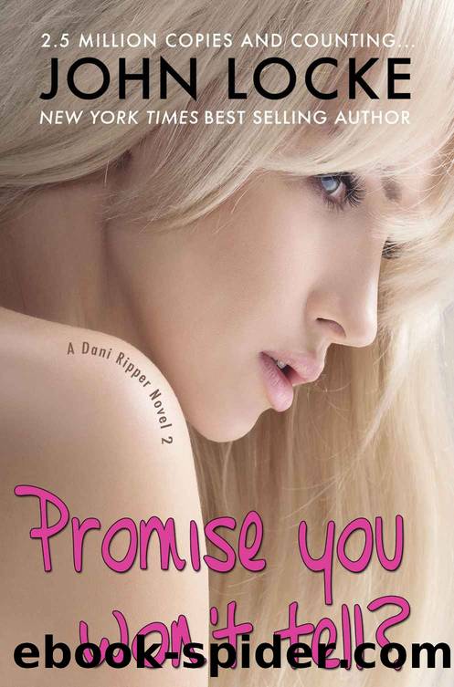 Promise You Won't Tell? (A Dani Ripper Novel Book 2) by John Locke