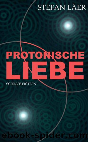 Protonische Liebe (German Edition) by Stefan Läer