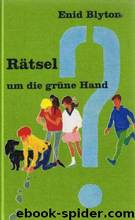 Rätsel um 2: ... die Grüne Hand by Enid Blyton