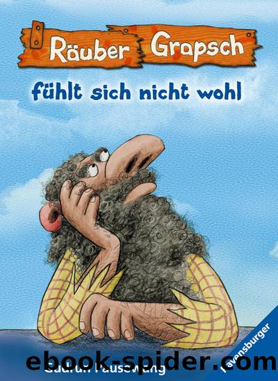 Räuber Grapsch fühlt sich nicht wohl by Gudrun Pausewang