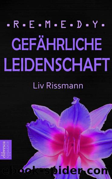 R.E.M.E.D.Y.: Gefährliche Leidenschaft by Rissmann Liv