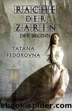 Rache der Zarin. Der Beginn: Nach wahren Begebenheiten (German Edition) by Tatana Fedorovna