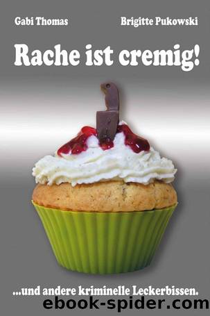 Rache ist cremig (German Edition) by Gabi Thomas & Brigitte Pukowski