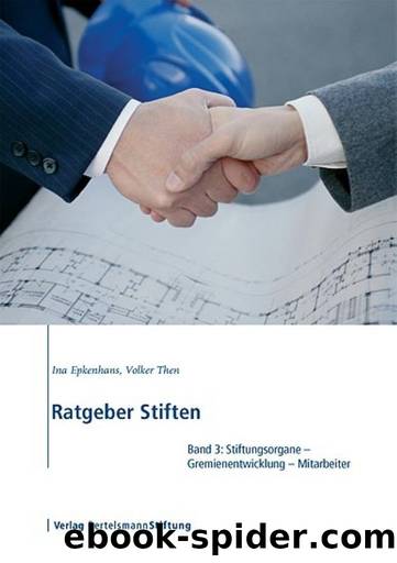 Ratgeber Stiften  Stiftungsorgane – Gremienentwicklung – Mitarbeiter by Epkenhans Ina - Then Volker - Meyn Christian - Timmer Karsten