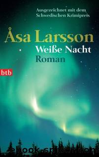 Rebecka Martinsson 02 - Weisse Nacht by Larsson Åsa