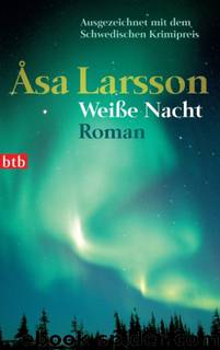 Rebecka Martinsson 02 - Weisse Nacht by Larsson Asa