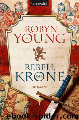 Rebell der Krone by Robyn Young