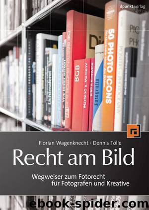 Recht am Bild - Wegweiser zum Fotorecht für Fotografen und Kreative by dpunkt.verlag