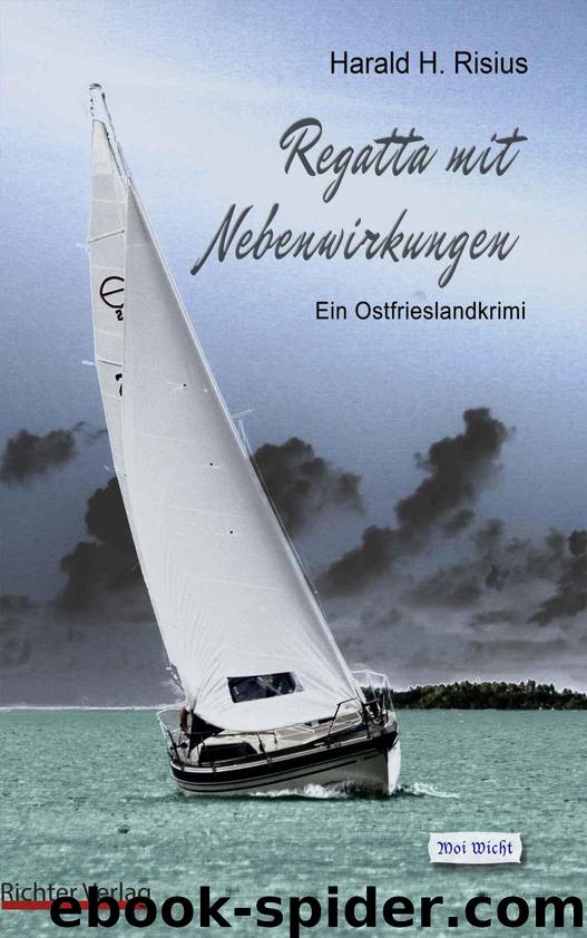 Regatta mit Nebenwirkungen: Ein Ostfrieslandkrimi (German Edition) by Harald H. Risius