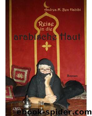 Reise in die arabische Haut by Andrea M Ben Habibi