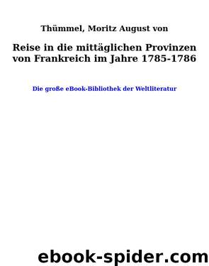 Reise in die mittäglichen Provinzen von Frankreich im Jahre 1785-1786 by Thümmel Moritz August von