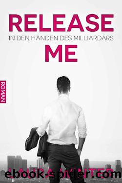 Release Me - In den Händen des Milliardärs: Liebesroman (German Edition) by Laura Winter