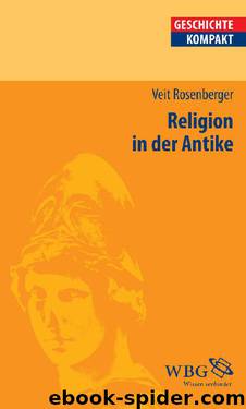 Religion in der Antike (Geschichte Kompakt) by Veit Rosenberger