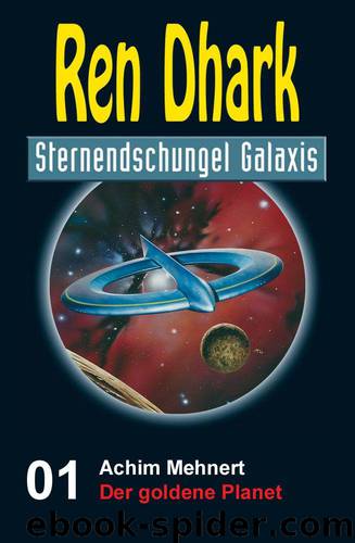 Ren Dhark Sternendschungel Galaxis Band 1: Der goldene Planet by Mehnert Achim