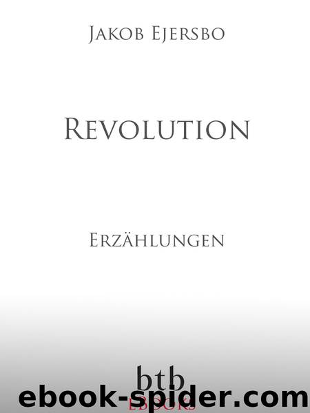 Revolution - Erzählungen by Jakob Ejersbo