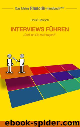 Rhetorik-Handbuch 2100--Interviews führen by Horst Hanisch