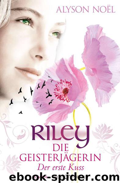 Riley - Die Geisterjägerin: Der erste Kuss - Roman (German Edition) by Noël Alyson