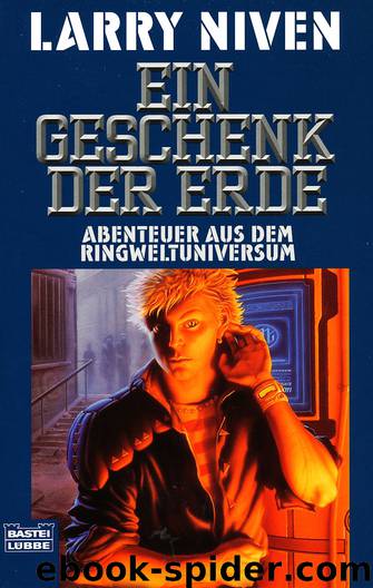 Ringwelt 09: Ein Geschenk der Erde by Niven Larry