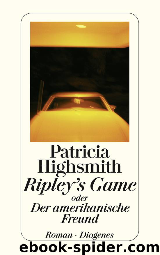 Ripley’s Game oder Der amerikanische Freund by Highsmith Patricia