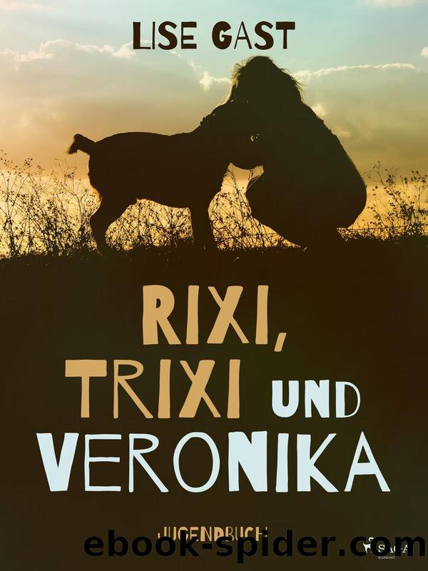 Rixi, Trixi und Veronika by Lise Gast