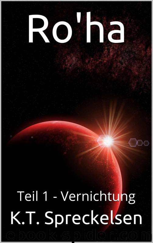 Ro'ha: Teil 1 - Vernichtung by Katja T. Spreckelsen