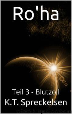 Ro'ha: Teil 3 - Blutzoll by Katja T. Spreckelsen