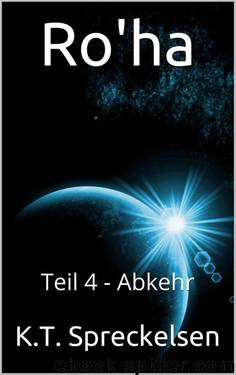 Ro'ha: Teil 4 - Abkehr by Katja T. Spreckelsen