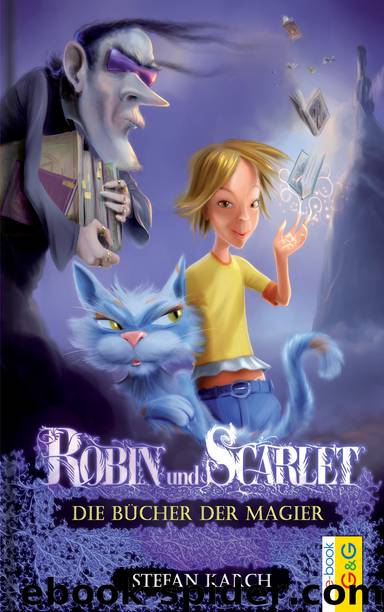 Robin und Scarlet - 01 - Die Bücher der Magier by Stefan Karch