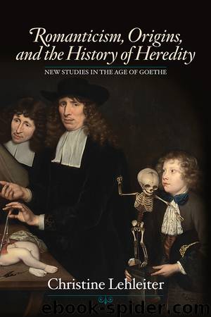 Romanticism, Origins, and the History of Heredity by Lehleiter Christine