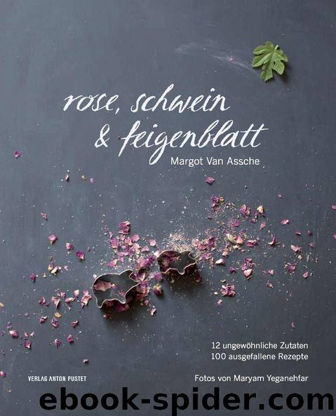 Rose, Schwein & Feigenblatt by Margot Van Assche