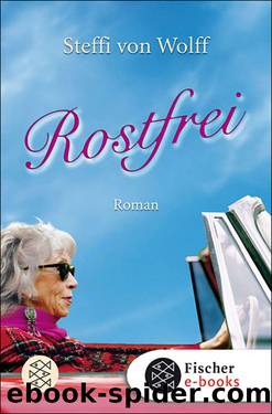 Rostfrei. Roman by Steffi von Wolff