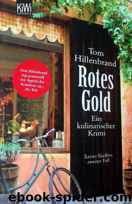 Rotes Gold: Ein kulinarischer Krimi. Xavier Kieffers zweiter Fall by Tom Hillenbrand